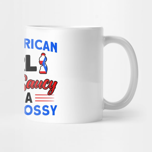 Puerto Rican Girl Sassy Saucy Bossy Purto Rican Roots by Toeffishirts